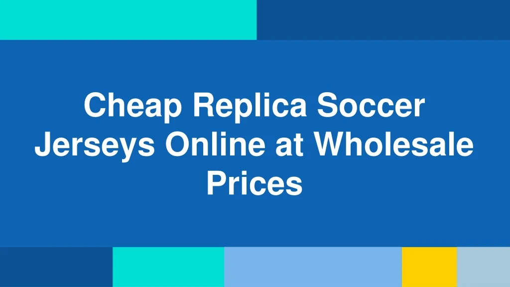 cheap replica soccer jerseys online at wholesale prices n.