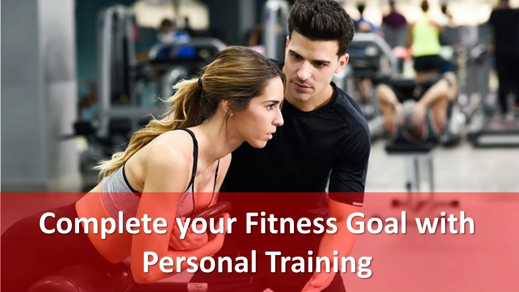 complete your fitness goal with personal training n.