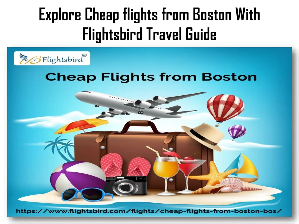 explore cheap flights from boston with flightsbird travel guide n.