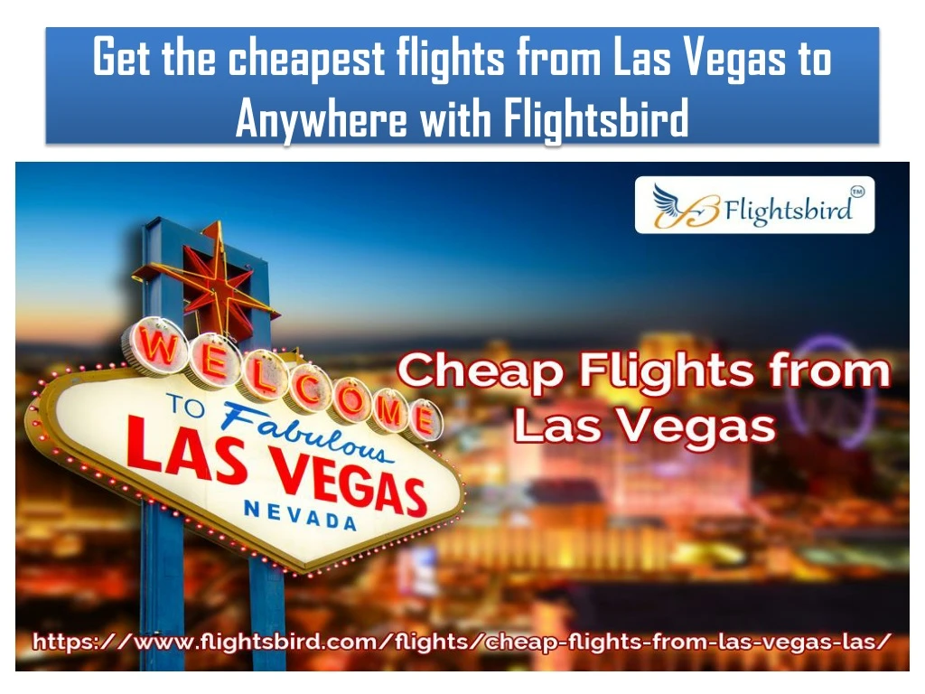 get the cheapest flights from las vegas to anywhere with flightsbird n.