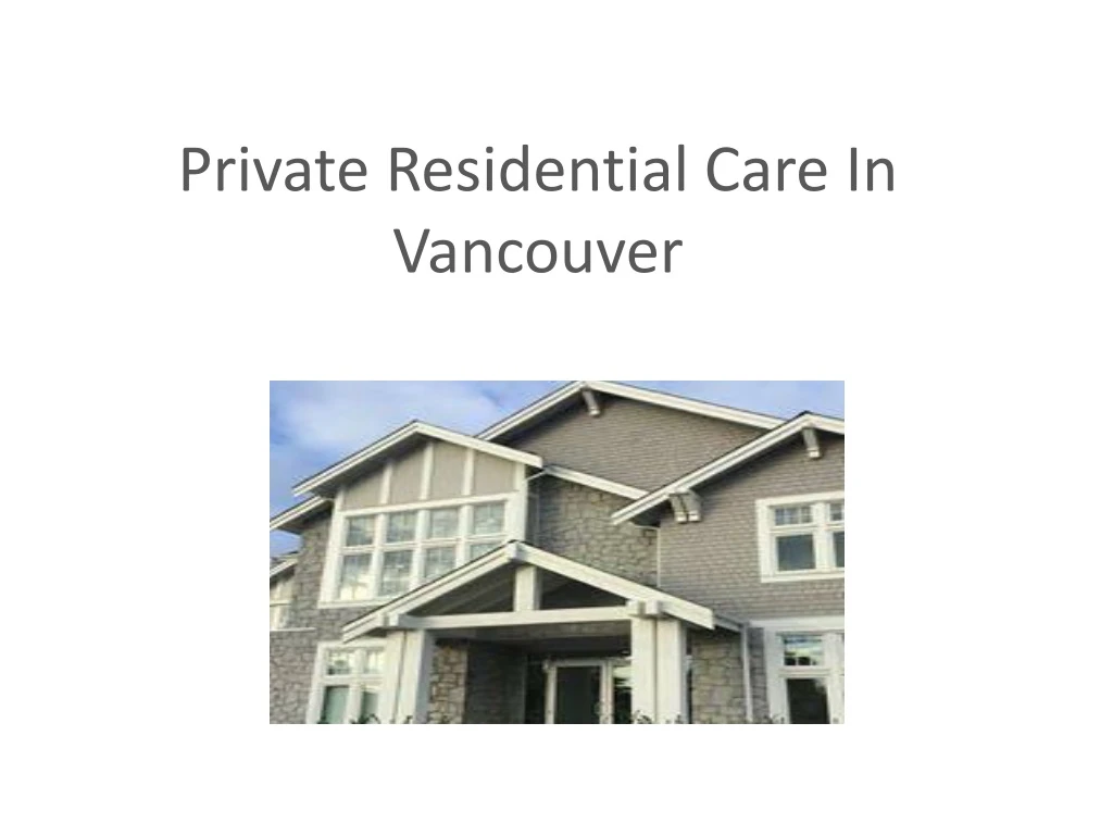 p rivate r esidential c are in vancouver n.