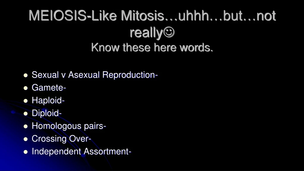 meiosis like mitosis uhhh but not really know these here words n.