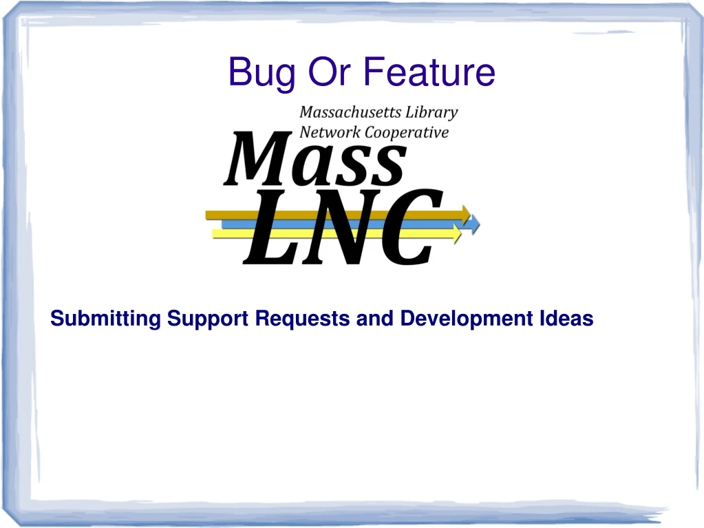 submitting support requests and development ideas n.