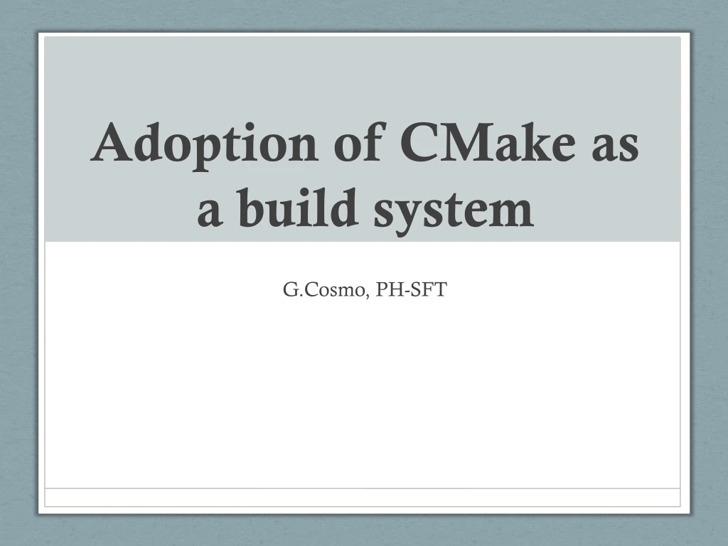 adoption of cmake as a build system n.