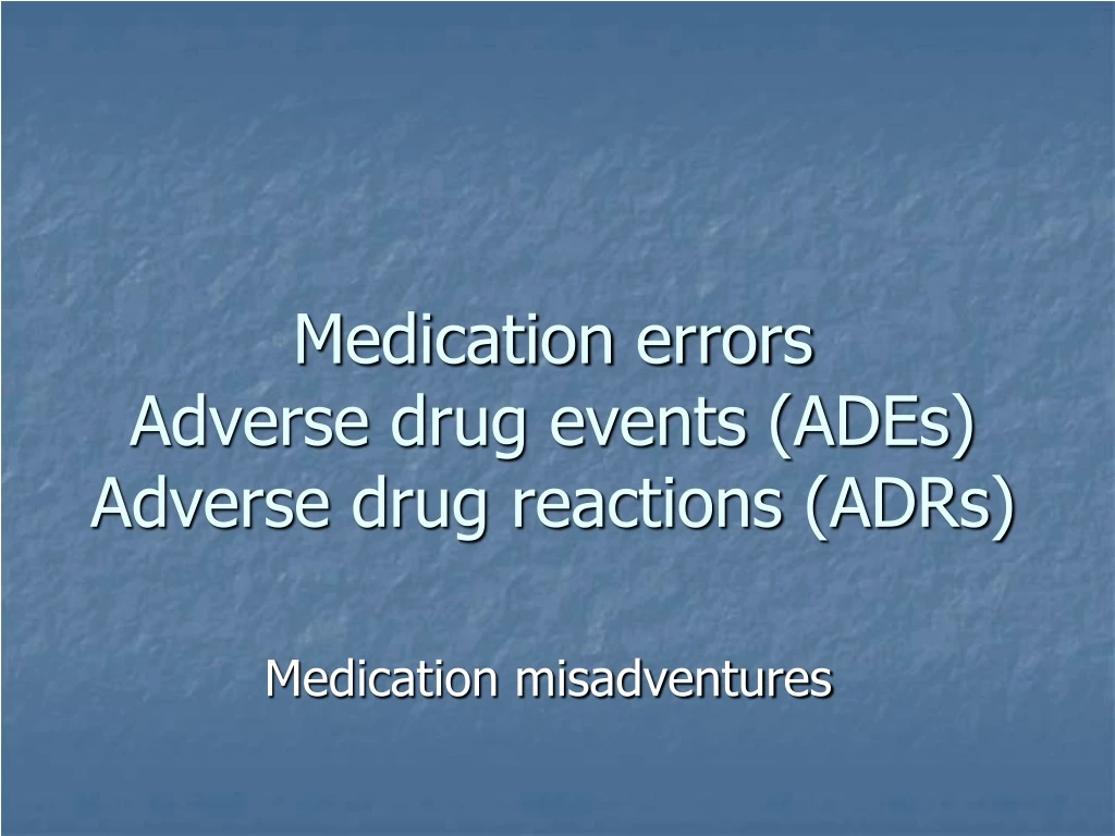 medication errors adverse drug events ades adverse drug reactions adrs n.