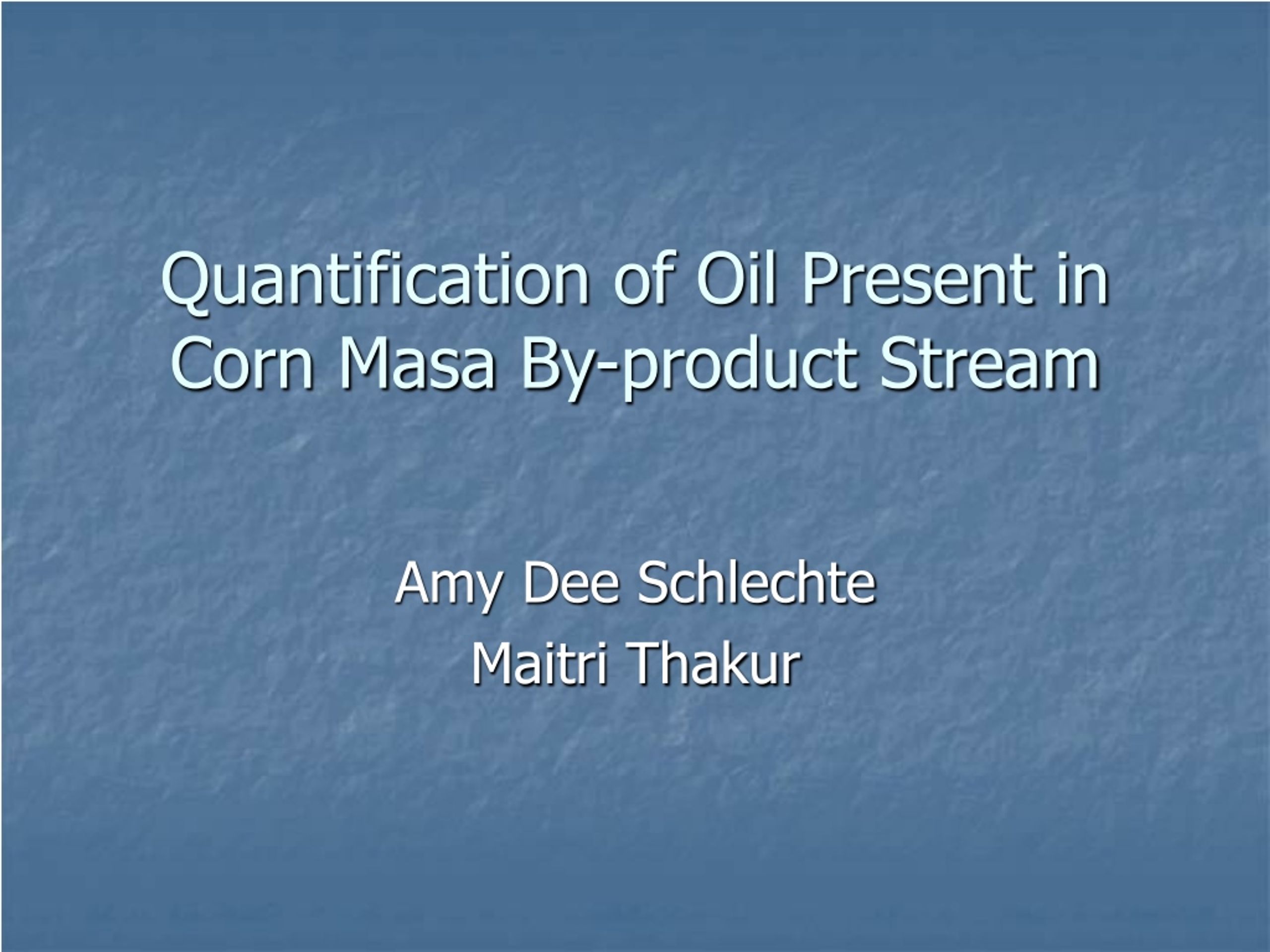 Ppt Quantification Of Oil Present In Corn Masa By Product Stream Powerpoint Presentation Id 815