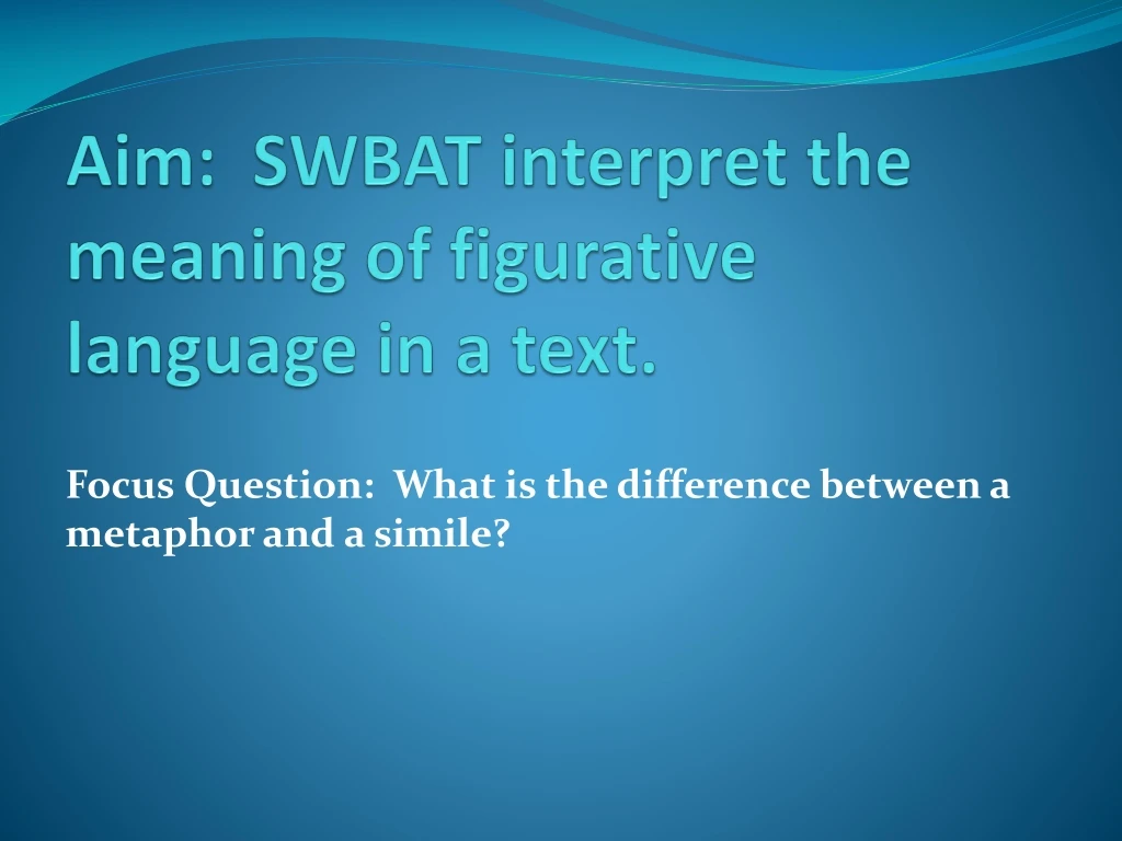 aim swbat interpret the meaning of figurative language in a text n.