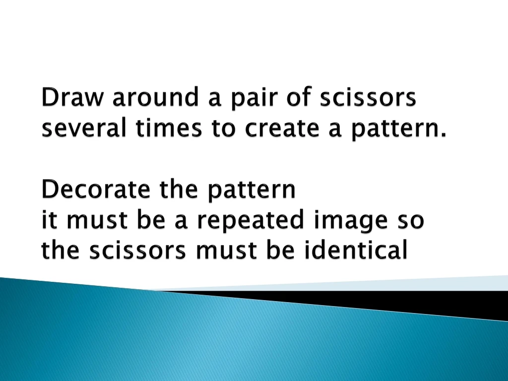 draw around a pair of scissors several times n.