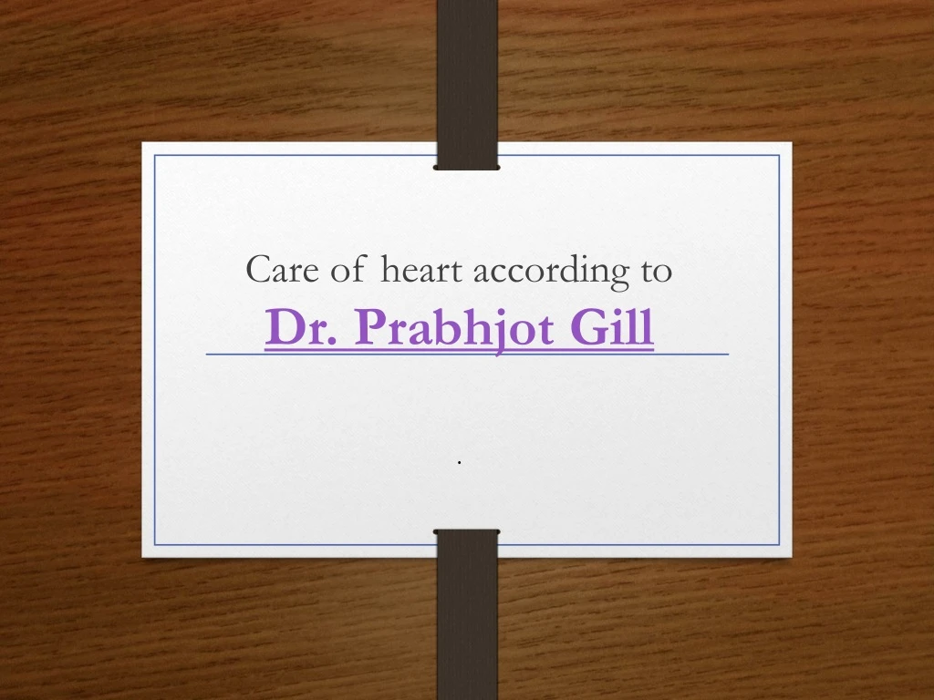 care of heart according to dr prabhjot gill n.
