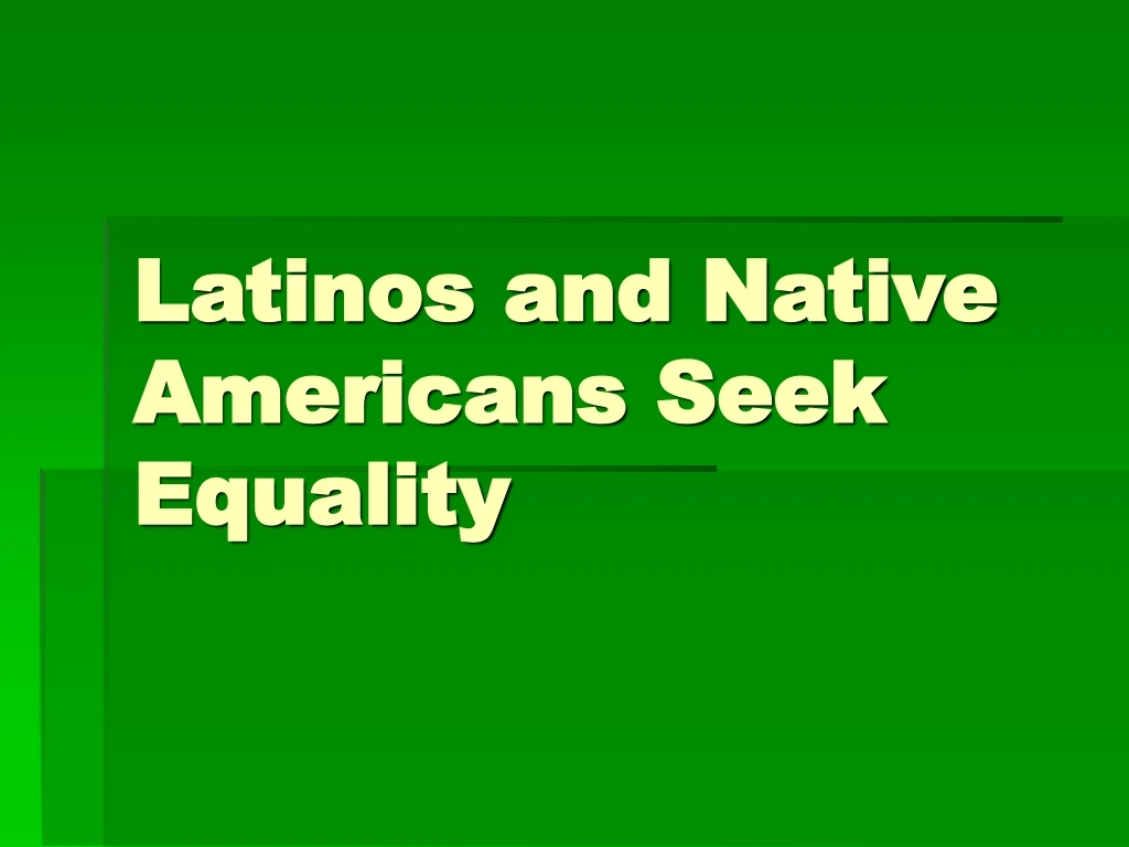 latinos and native americans seek equality n.