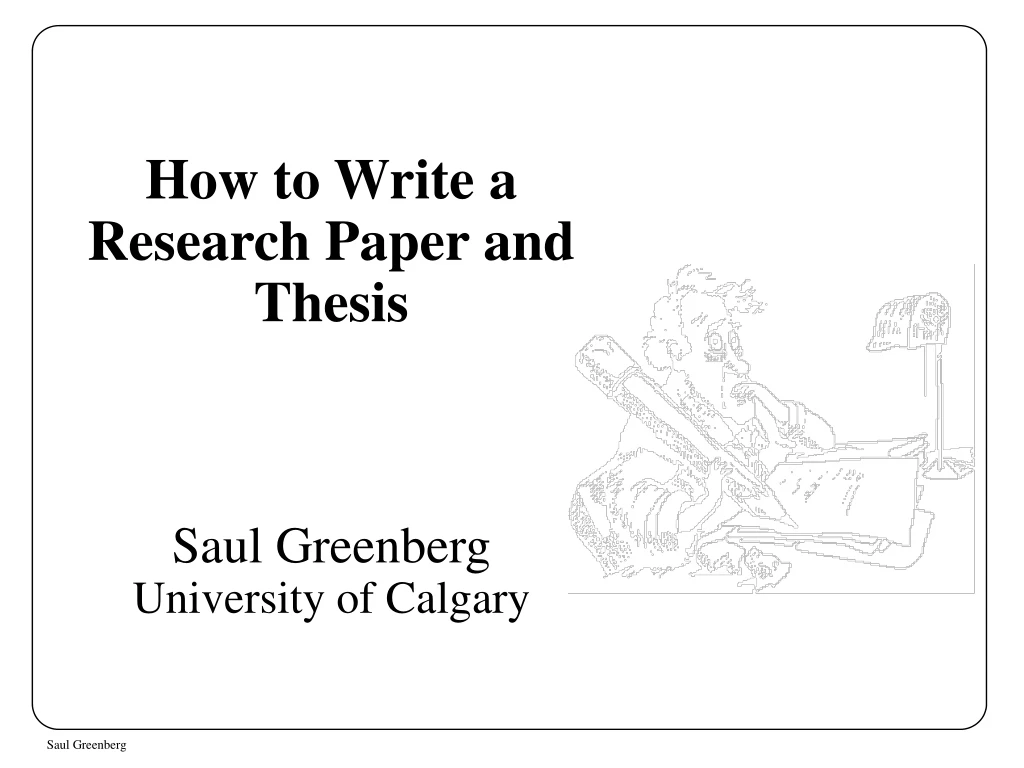 how to write a research paper and thesis saul greenberg university of calgary n.