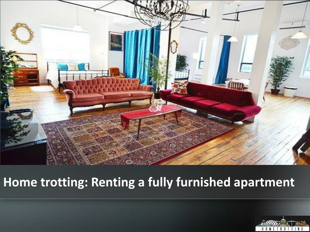 home trotting renting a fully furnished apartment n.