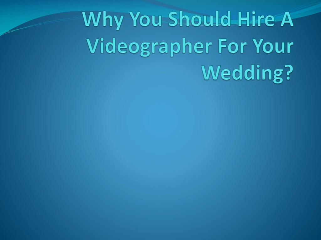 why you should hire a videographer for your wedding n.