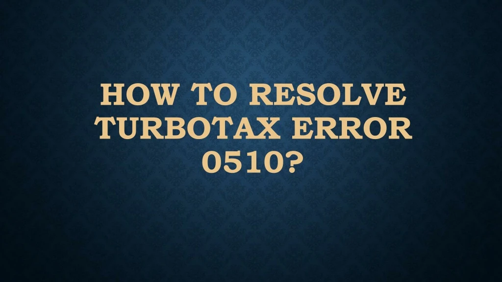 how to resolve turbotax error 0510 n.