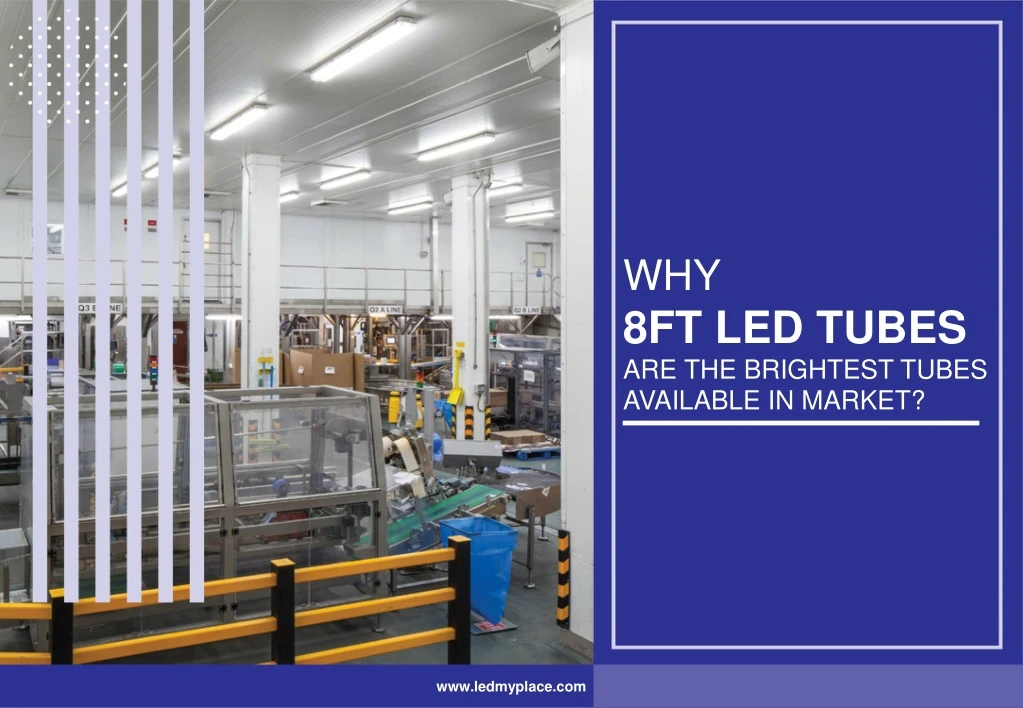 why 8ft led tubes are the brightest tubes n.