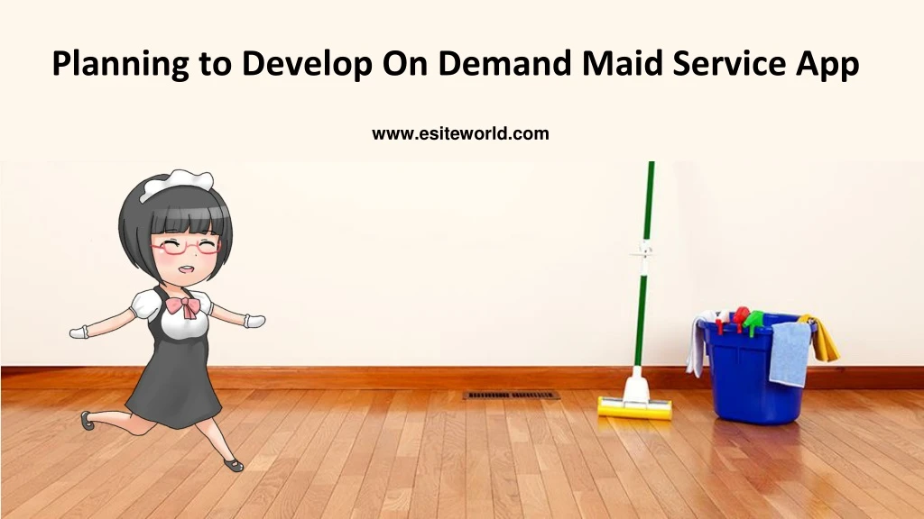 PPT Launch On Demand Maid Service App PowerPoint Presentation, free