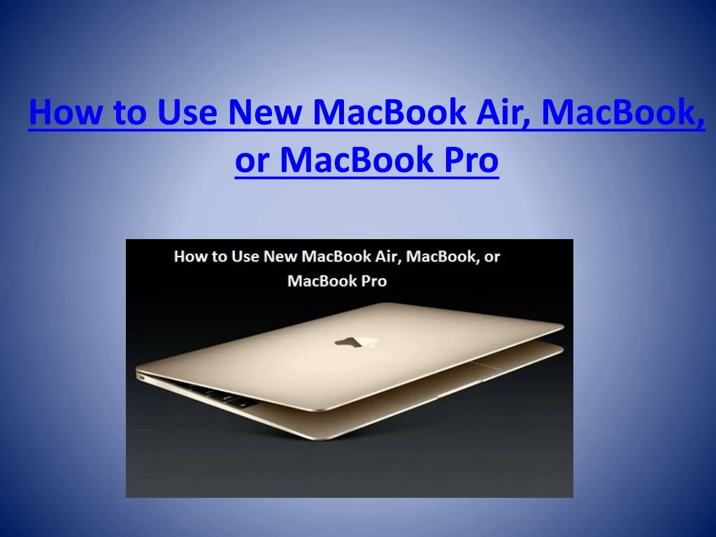 how to use new macbook air macbook or macbook pro n.