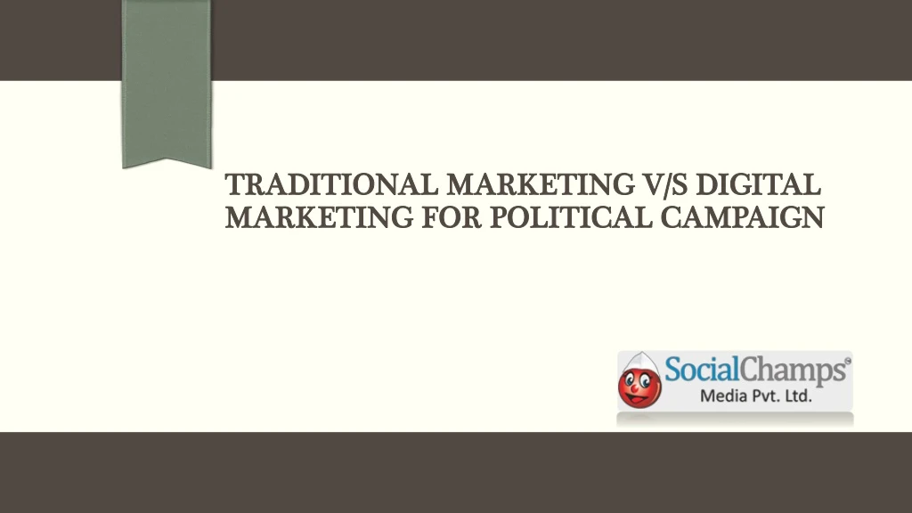 traditional marketing v s digital marketing for political campaign n.