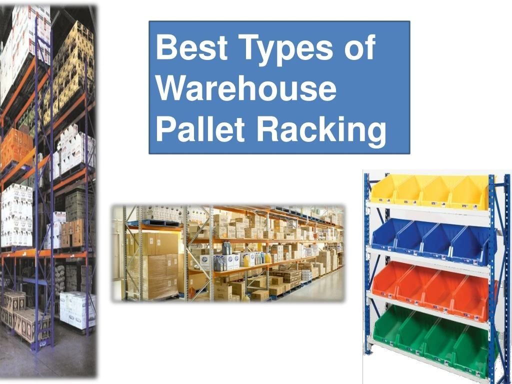 PPT - Best Types of Warehouse Pallet Racking PowerPoint Presentation ...