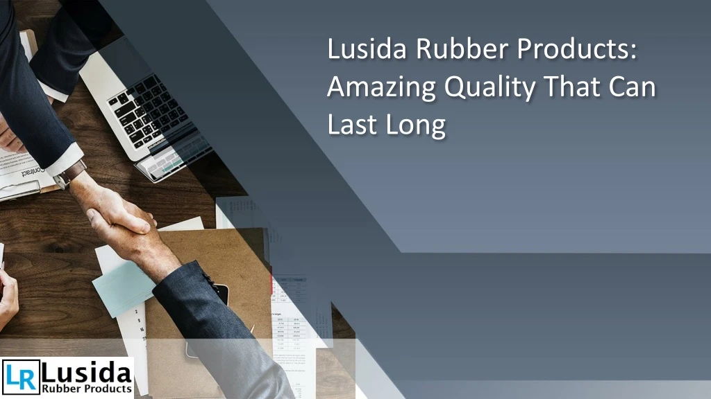 lusida rubber products amazing quality that can last long n.