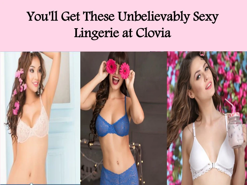 you ll get these unbelievably sexy lingerie n.
