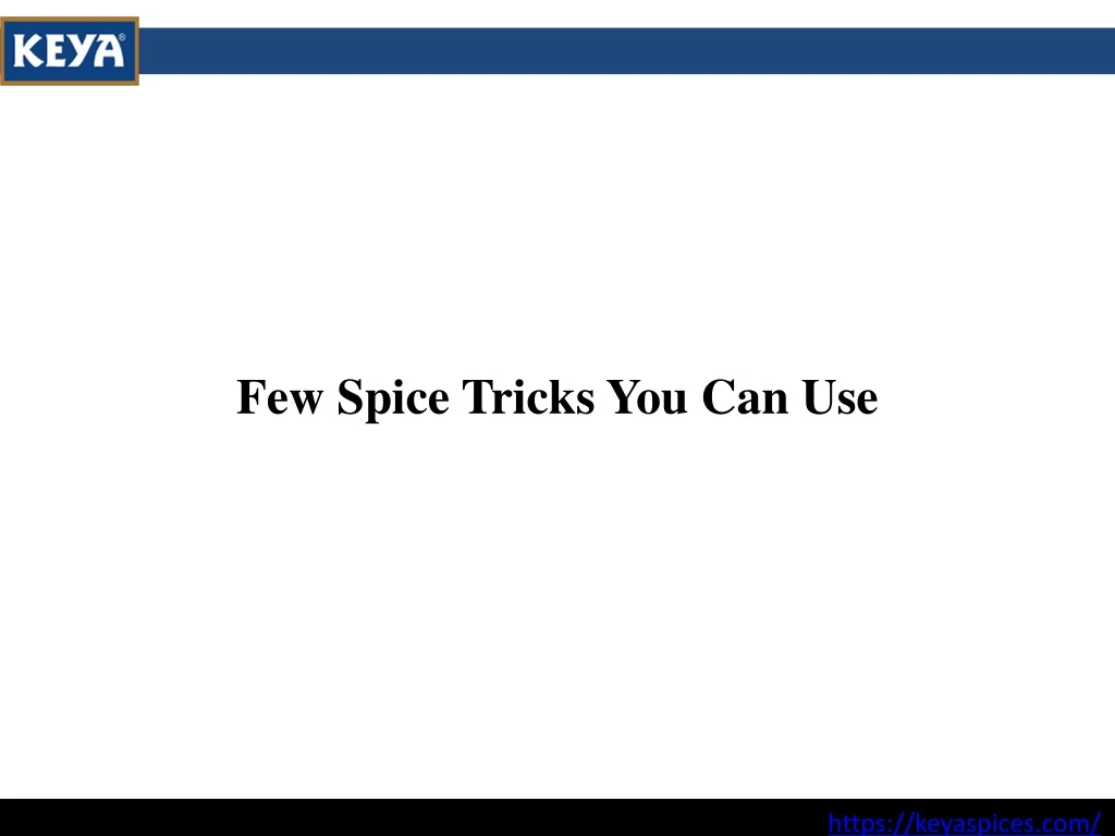 few spice tricks you can use n.