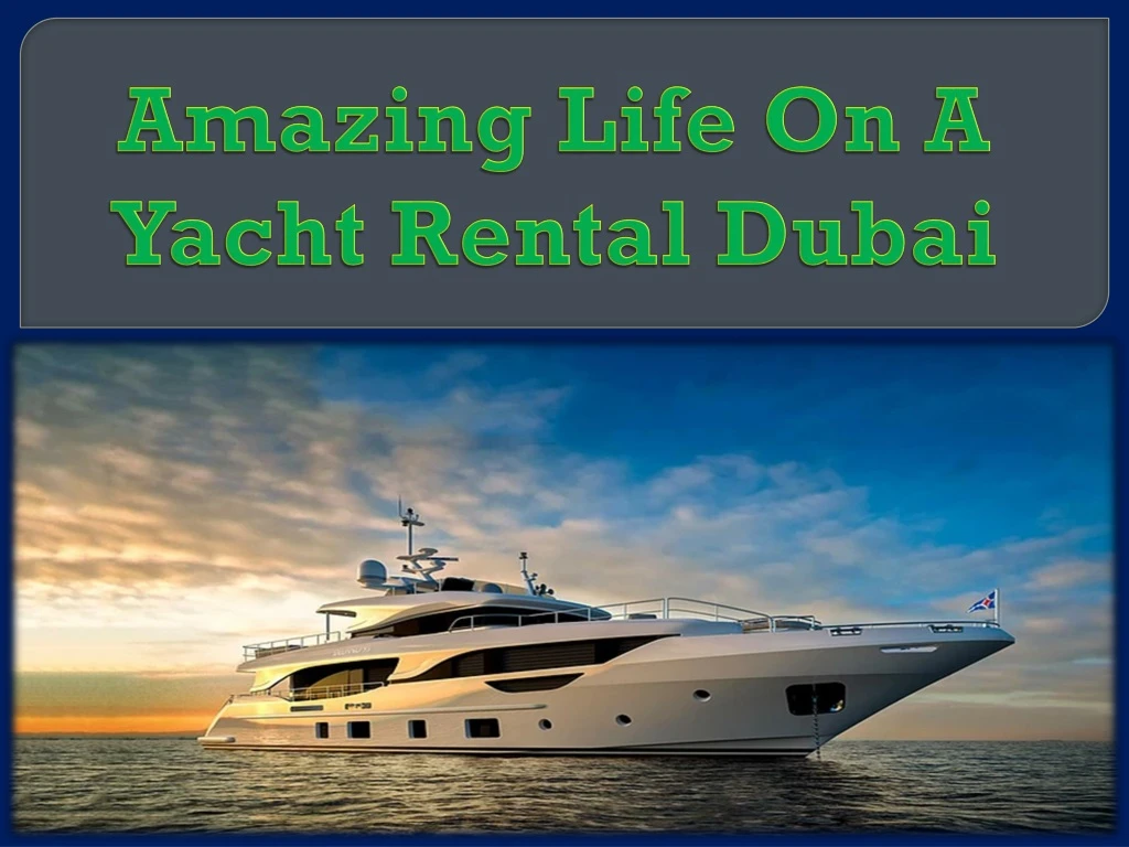 amazing life on a yacht rental dubai n.