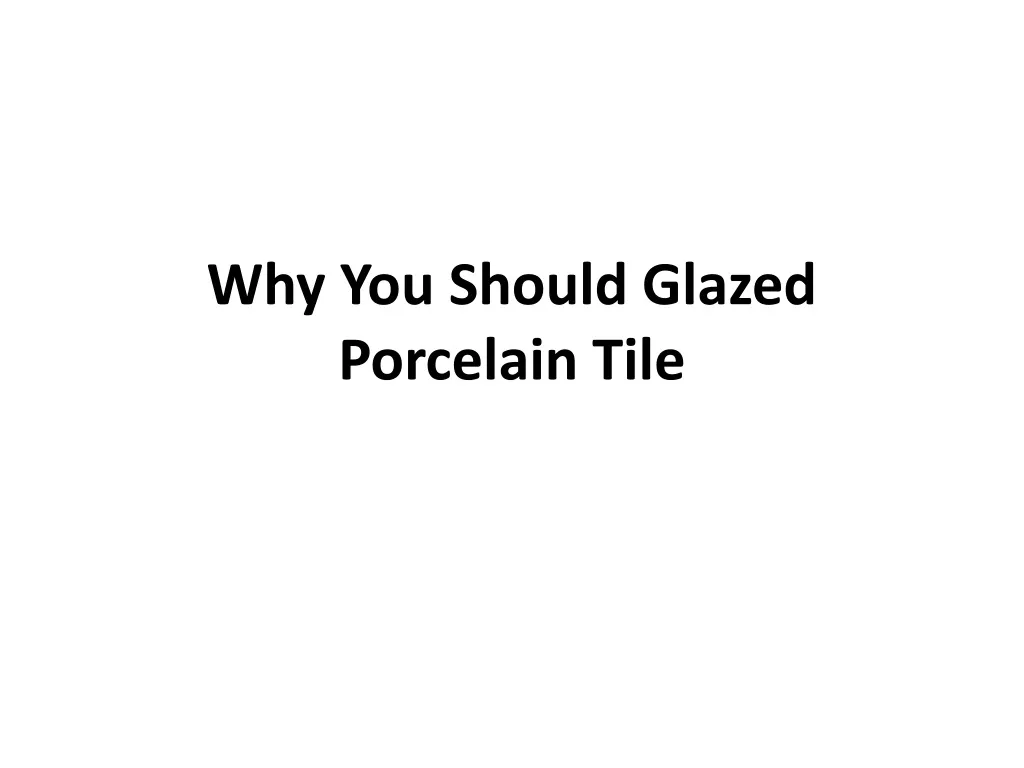 why you should glazed porcelain tile n.