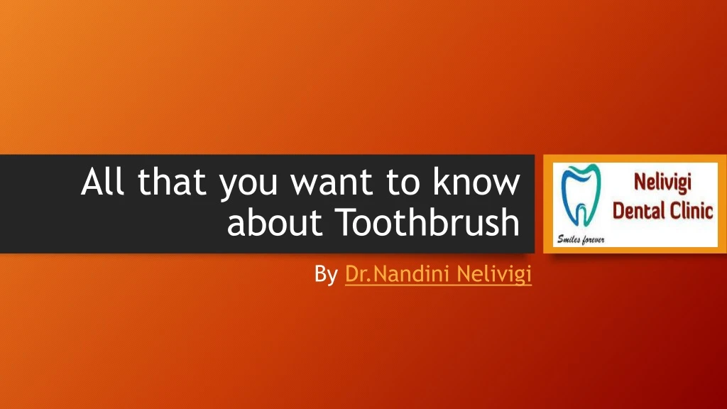 all that you want to know about toothbrush n.
