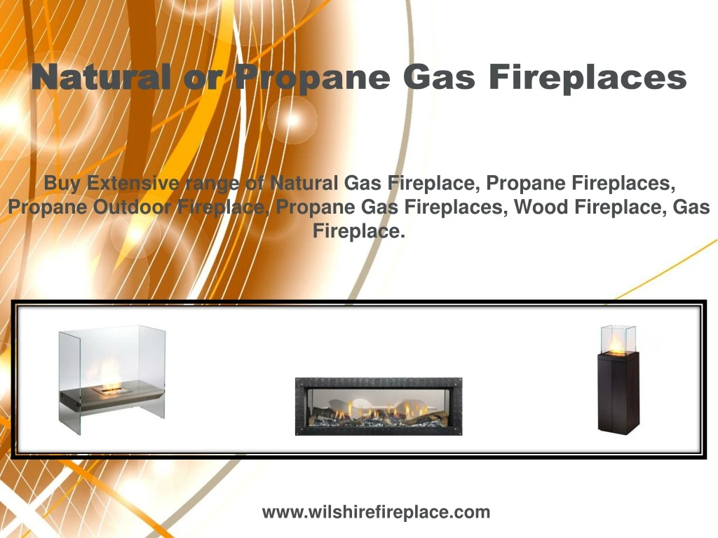 natural or propane gas fireplaces n.
