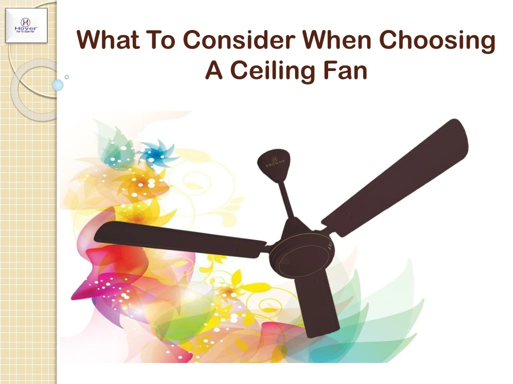Ppt What To Consider When Choosing A Ceiling Fan Powerpoint