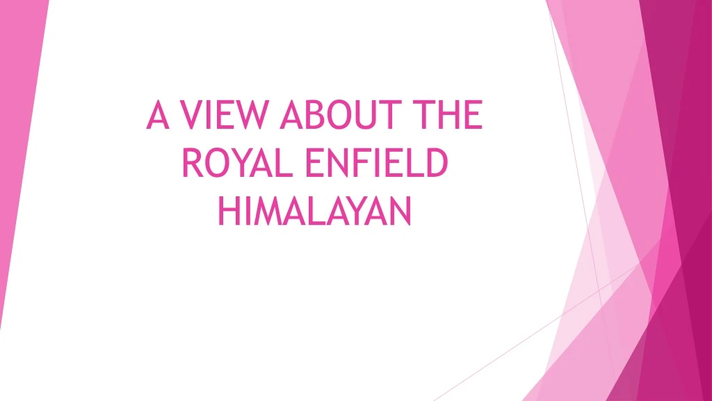 a view about the royal enfield himalayan n.
