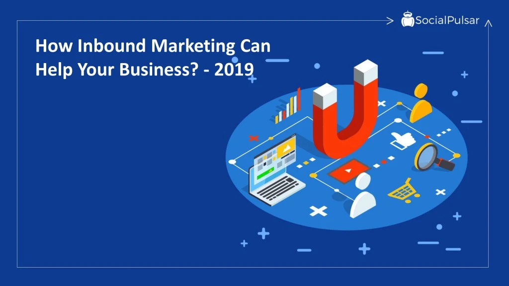 how inbound marketing can help your business 2019 n.
