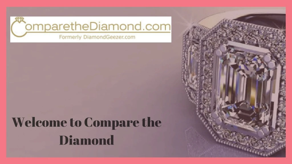 welcome to compare the diamond n.