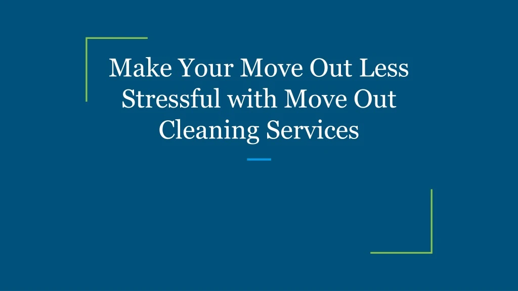 make your move out less stressful with move out cleaning services n.