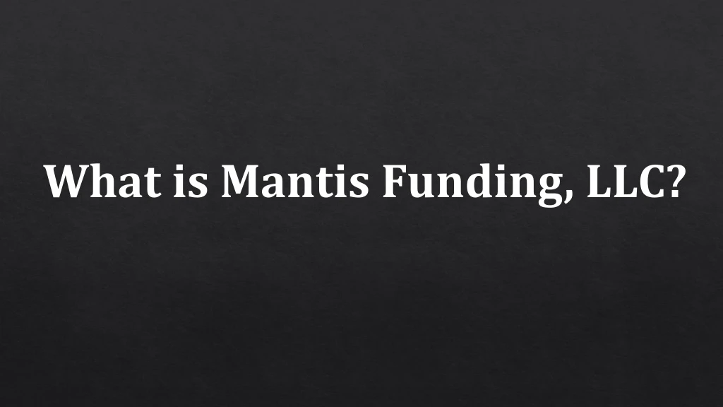 what is mantis funding llc n.