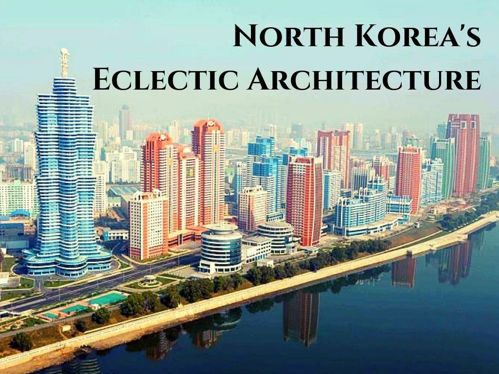 north korea s eclectic architecture n.