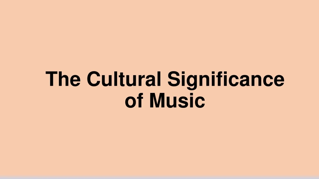 the cultural significance of music n.
