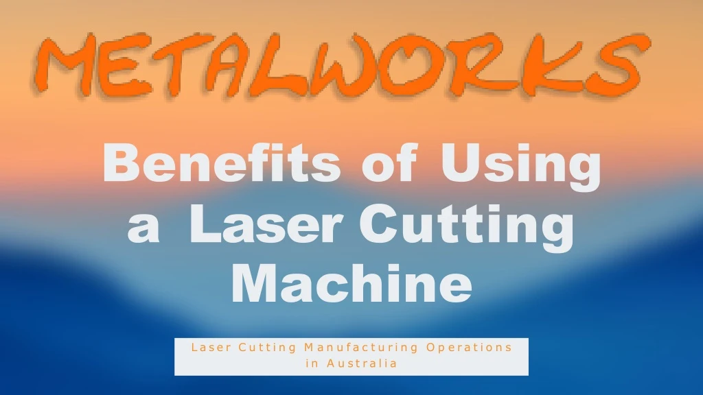 benefits of using a laser cutting machine n.