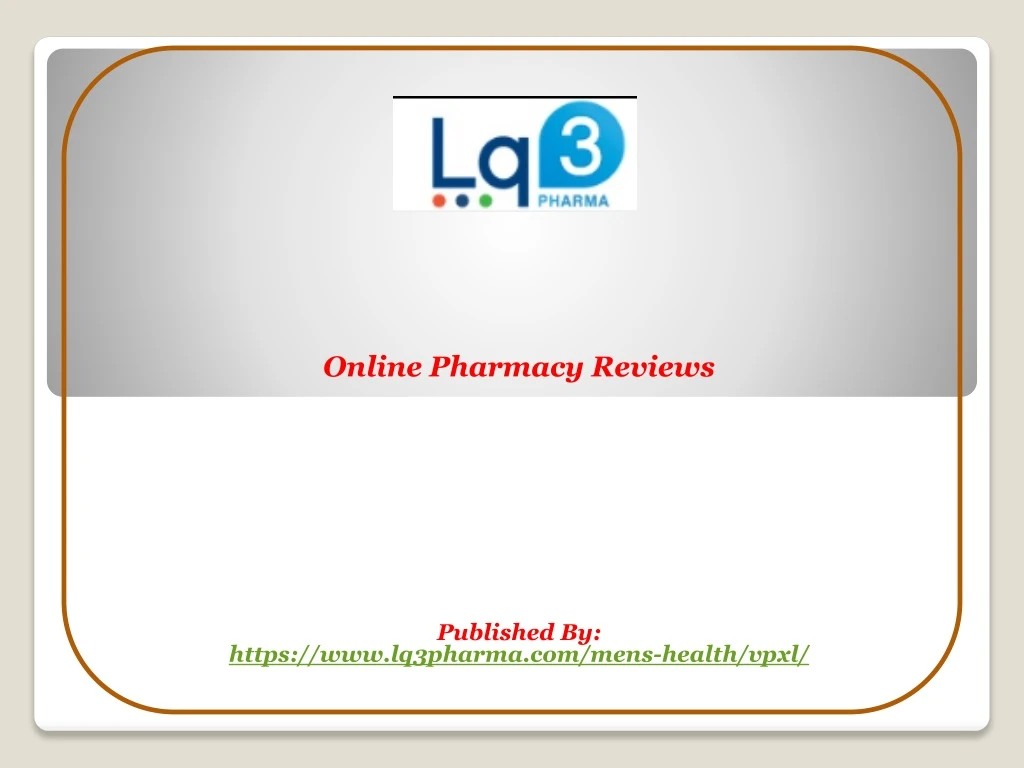 online pharmacy reviews published by https www lq3pharma com mens health vpxl n.