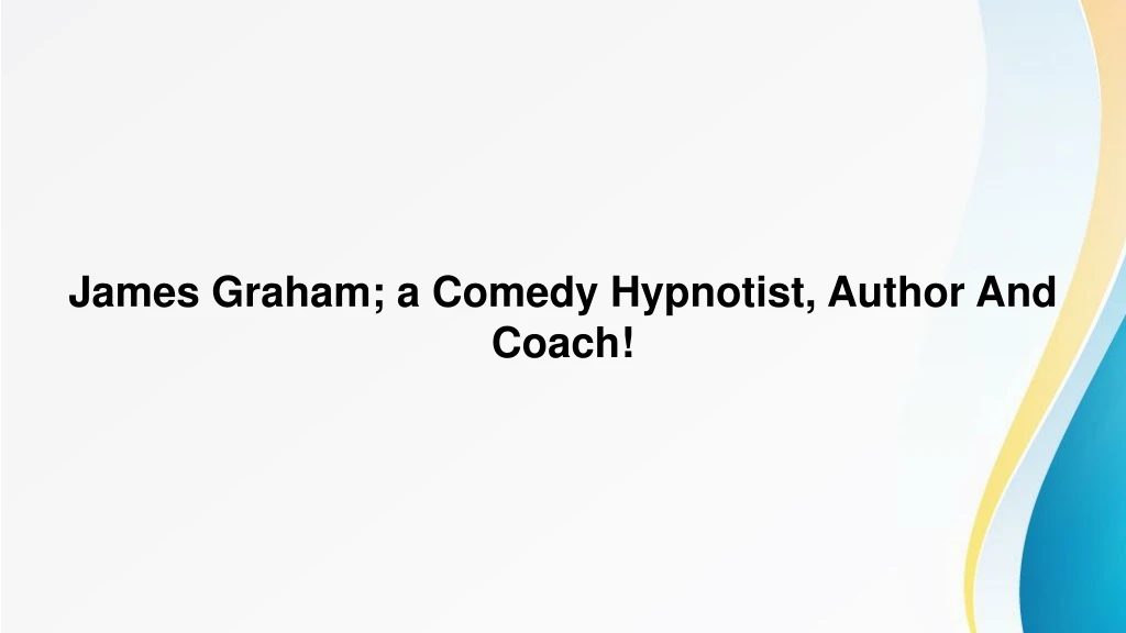 james graham a comedy hypnotist author and coach n.