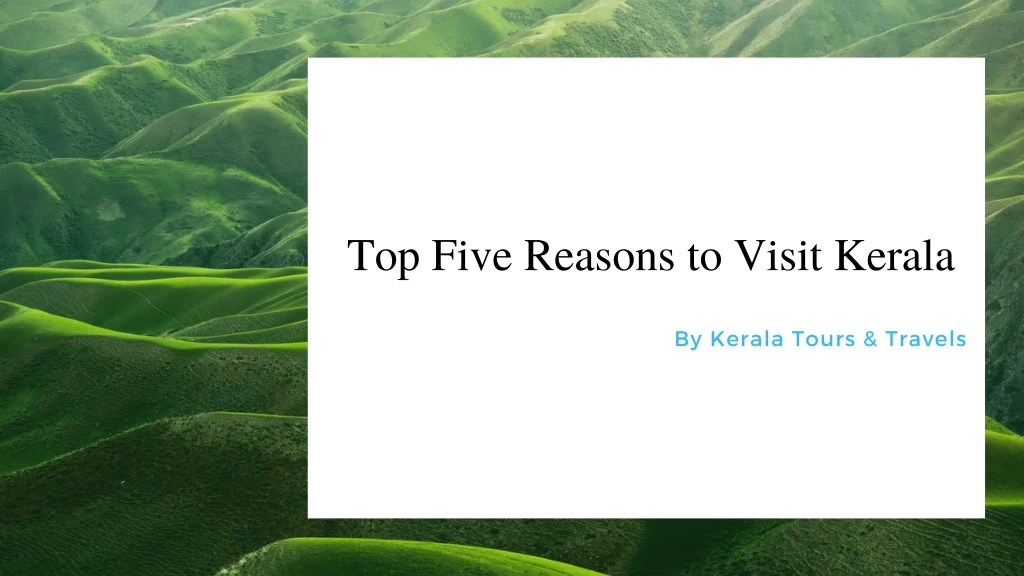 top five reasons to visit kerala n.