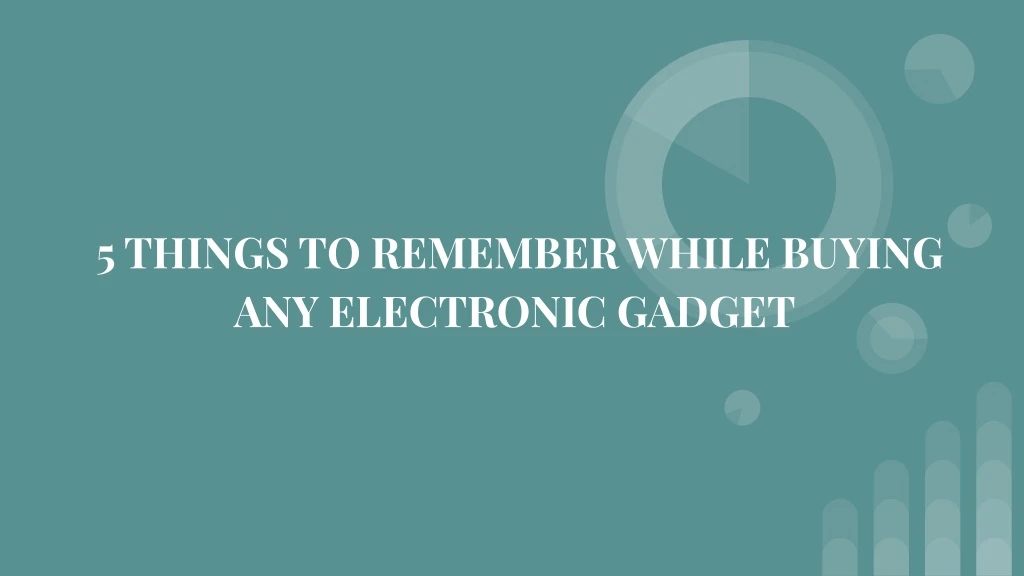 5 things to remember while buying any electronic n.