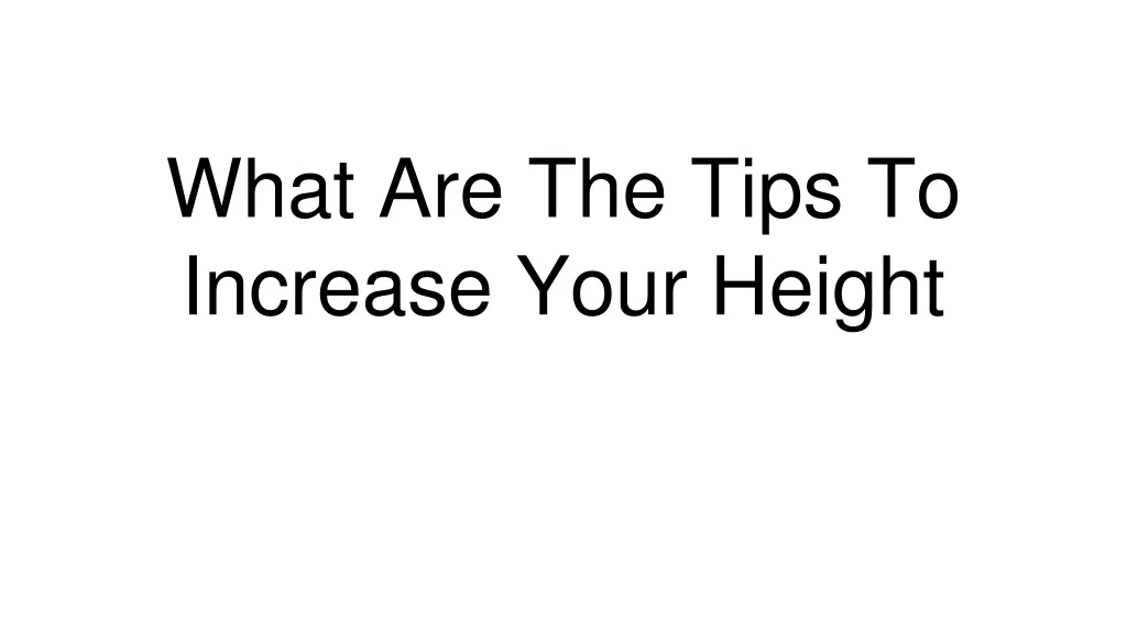 what are the tips to increase your height n.