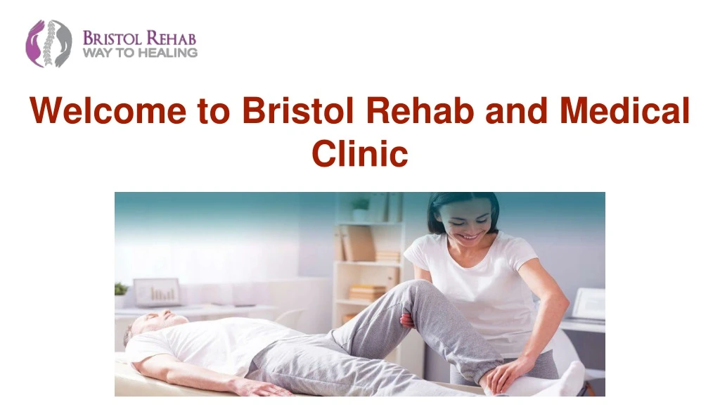 welcome to bristol rehab and medical clinic n.