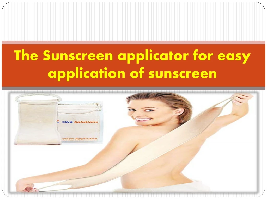 the sunscreen applicator for easy application of sunscreen n.
