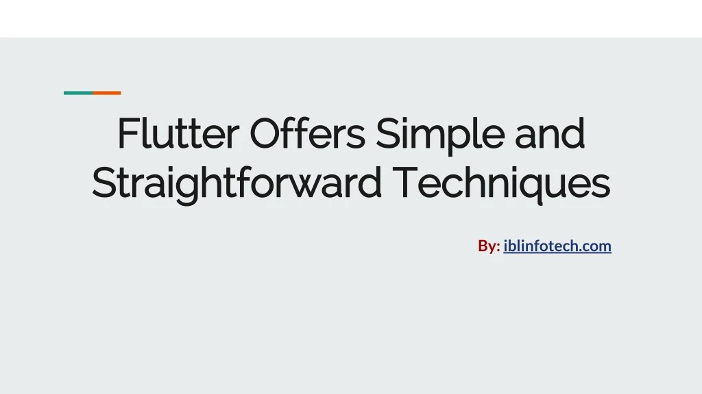 flutter offers simple and straightforward techniques n.
