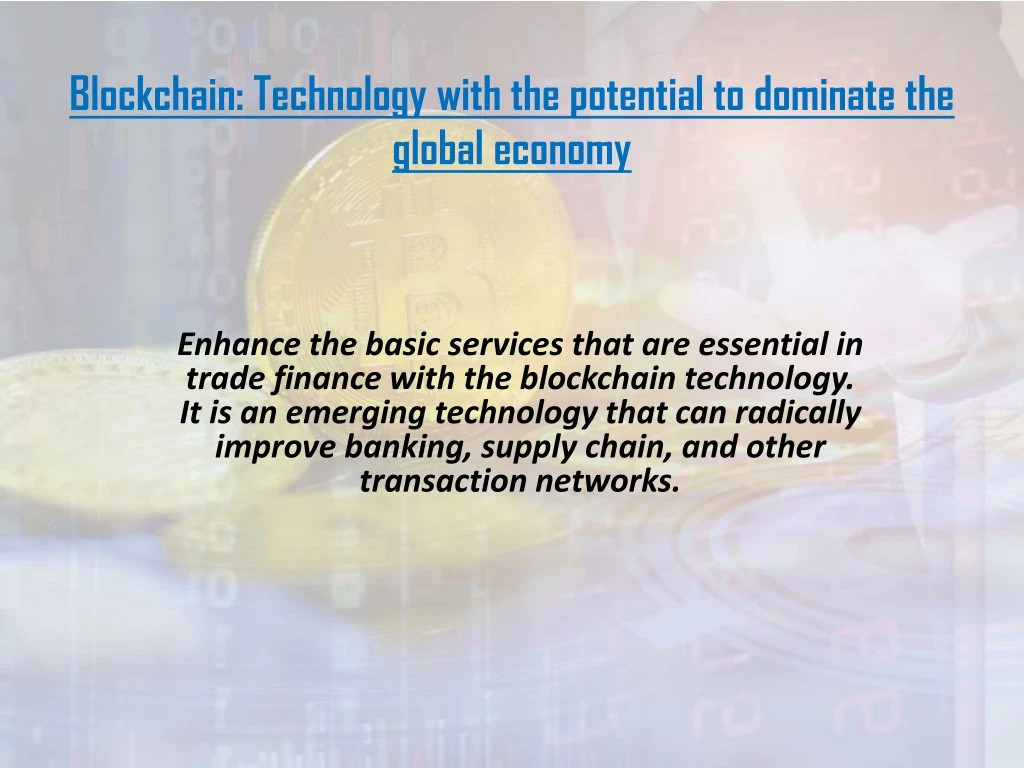 blockchain technology with the potential to dominate the global economy n.