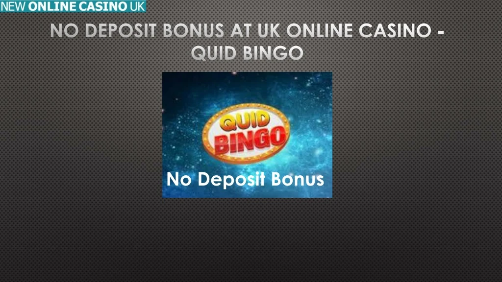 no deposit bonus at uk online casino quid bingo n.