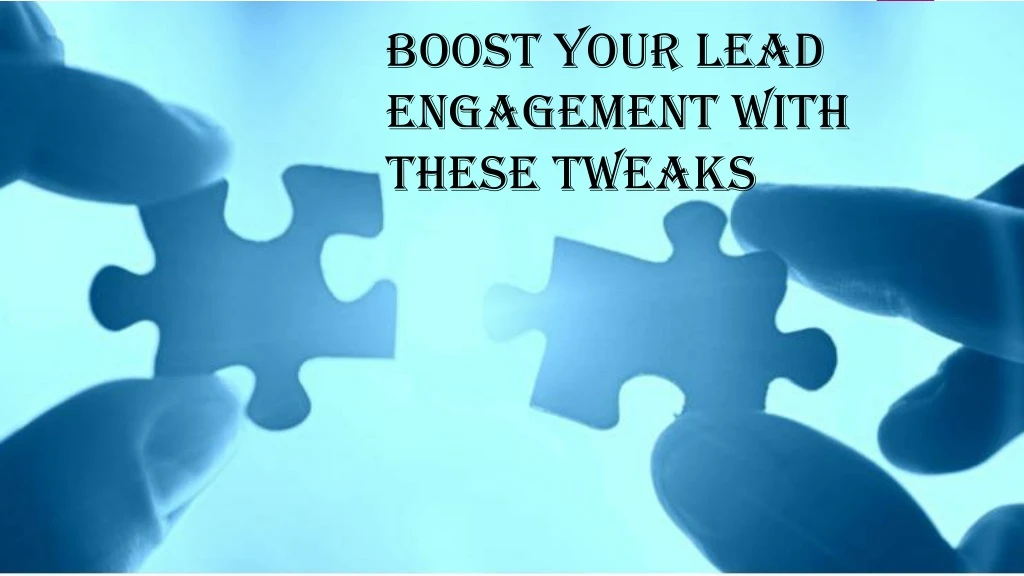 boost your lead engagement with these tweaks n.